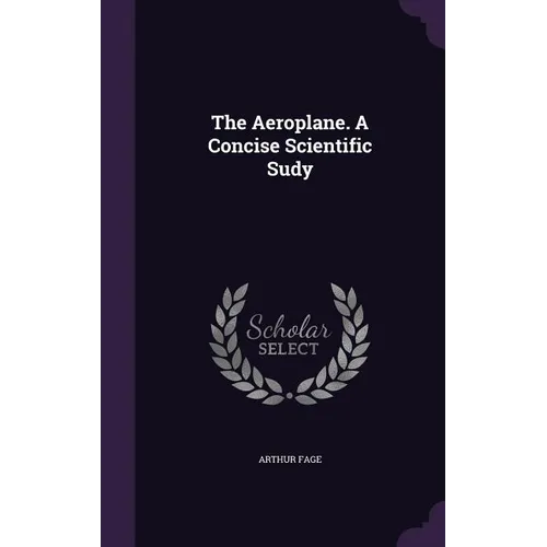 The Aeroplane. A Concise Scientific Sudy - Hardcover