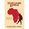 Abyssinian Nomad: An African Woman's Journey of Love, Loss, & Adventure from Cape to Cairo - Hardcover