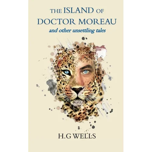 The Island of Doctor Moreau and other unsettling tales - Paperback