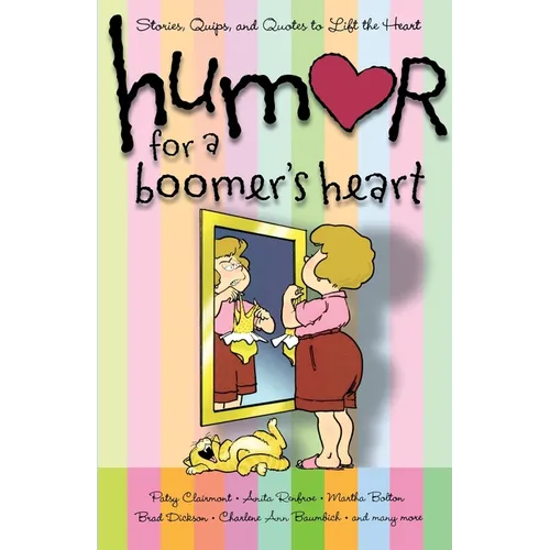 Humor for a Boomer's Heart: Stories, Quips, and Quotes to Lift the Heart - Paperback