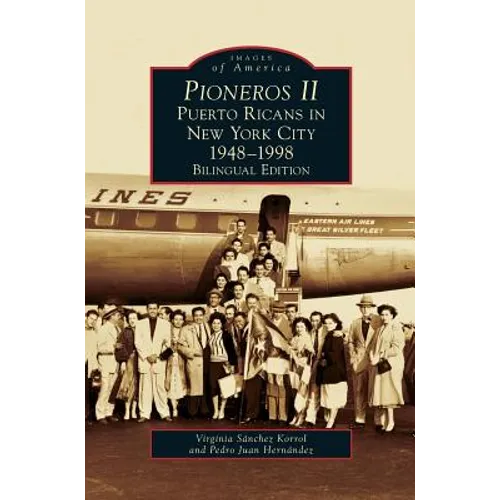 Pioneros II: Puerto Ricans in New York City, 1948-1998 - Hardcover