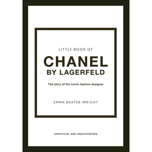 Little Book of Chanel by Lagerfeld: The Story of the Iconic Fashion Designer - Hardcover