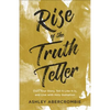 Rise of the Truth Teller: Own Your Story, Tell It Like It Is, and Live with Holy Gumption - Paperback