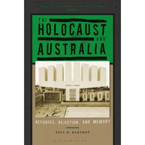The Holocaust and Australia: Refugees, Rejection, and Memory - Paperback