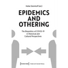 Epidemics and Othering: The Biopolitics of Covid-19 in Historical and Cultural Perspectives - Paperback
