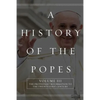 A History of the Popes: Volume III: The Protestant Reformation to the Twenty-First Century - Paperback