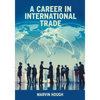 A Career In International Trade: Living the Dream - Paperback