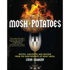 Mosh Potatoes: Recipes, Anecdotes, and Mayhem from the Heavyweights of Heavy Metal - Paperback