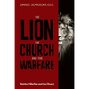 The Lion, the Church, and the Warfare: Spiritual Warfare and the Church - Paperback