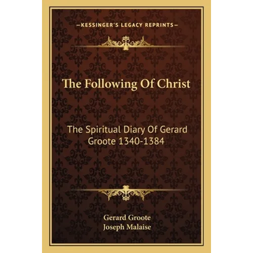 The Following Of Christ: The Spiritual Diary Of Gerard Groote 1340-1384 - Paperback