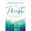 Embracing Trust: The Art of Letting Go and Holding on to a Forever-Faithful God - Paperback