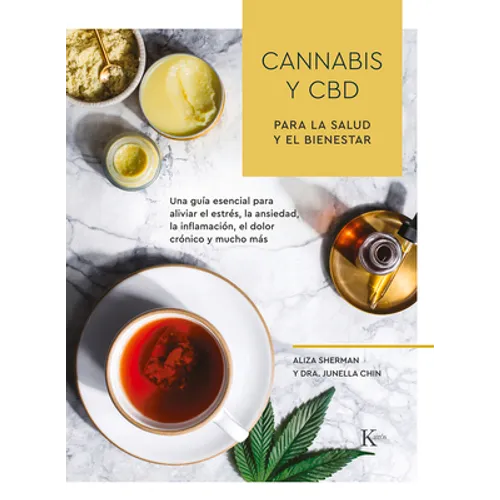 Cannabis Y CBD Para La Salud Y El Bienestar: Una Guía Esencial Para Aliviar El Estrés, La Ansiedad, La Inflamación, El Dolor Crónico Y Mucho Más - Paperback
