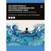 An Emotionally Focused Workbook for Relationship Loss: Healing Heartbreak Session by Session - Paperback