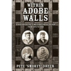 Within Adobe Walls: A history of the Yuma Territorial Prison from 1875 to 1909 - Paperback