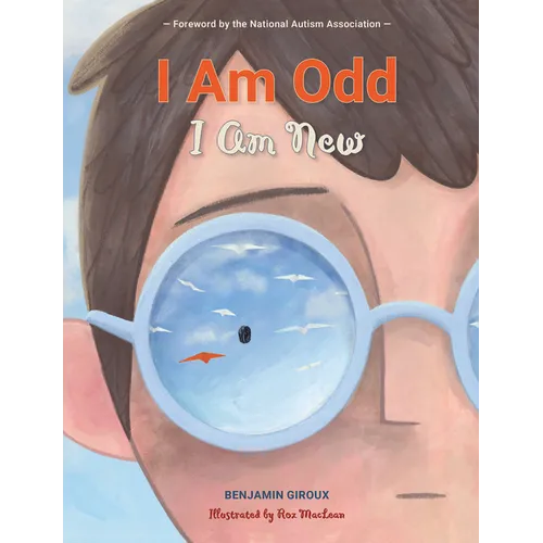 I Am Odd, I Am New: (An Autism Awareness Poem for Children - Teaching Empathy, Inclusion, and Neurodiversity to Kids Ages 5-8) - Hardcover