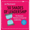 50 Shades of Leadership: The decisive moments of inspired leadership - Hardcover