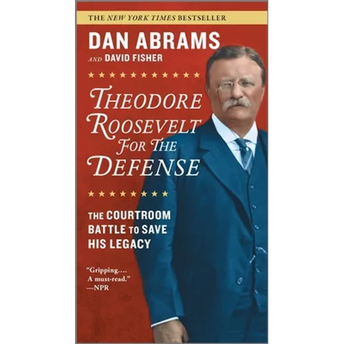 Theodore Roosevelt for the Defense: The Courtroom Battle to Save His Legacy - Mass Market Paperbound
