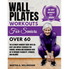 Wall Pilates Workouts For Seniors Over 60: The Ultimate Workout Guide With 50+ Easy Low-Impact exercises for seniors, women and beginners over 60 to I - Paperback