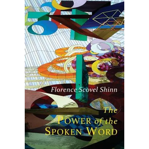 The Power of the Spoken Word: Teachings of Florence Scovel Shinn - Paperback