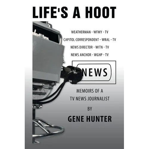 Life's a Hoot: Memoirs of a Tv News Journalist - Paperback