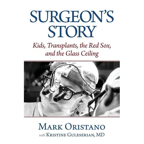 Surgeon's Story: Kids, Transplants, the Red Sox, and the Glass Ceiling - Paperback