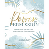 The Power in Permission: Stepping Out of What Now & Into What's Next After a Toxic Relationship - Paperback