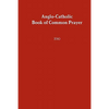 Anglo-Catholic Book of Common Prayer: 2010 - Paperback