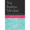 The Badass Mindset: 7 Ways To Let It Go And Unlock Your Inner Badass - Paperback