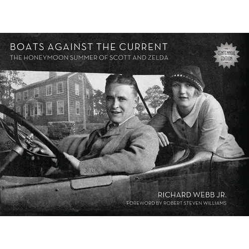 Boats Against the Current (Centennial Edition): The Honeymoon Summer of Scott and Zelda: Westport, Connecticut 1920 - Hardcover