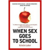 When Sex Goes to School: Warring Views on Sex--And Sex Education--Since the Sixties - Paperback