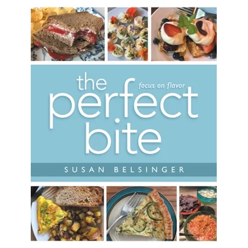 The Perfect Bite: Focus on Flavor - Paperback