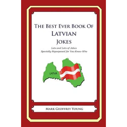 The Best Ever Book of Latvian Jokes: Lots and Lots of Jokes Specially Repurposed for You-Know-Who - Paperback