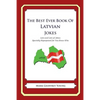 The Best Ever Book of Latvian Jokes: Lots and Lots of Jokes Specially Repurposed for You-Know-Who - Paperback