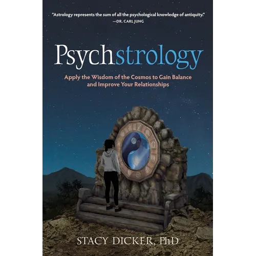 Psychstrology: Apply the Wisdom of the Cosmos to Gain Balance and Improve Your Relationships - Paperback