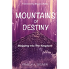 Mountains Of Destiny - Stepping Into The Kingdom - Paperback