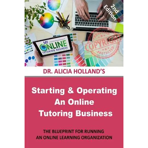Starting and Operating an Online Tutoring Business: The Blueprint for Running an Online Learning Organization - Paperback