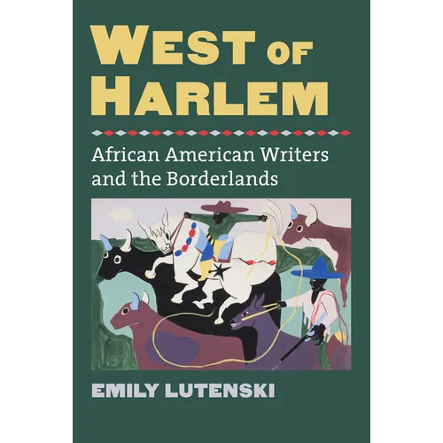 West of Harlem: African American Writers and the Borderlands - Paperback