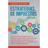 Estrategias de Impuestos: Cómo Ser Más Inteligente Que El Sistema Y La IRS Cómo Un Inversionista En Bienes Raíces Al Incrementar Tu Ingreso Y Reducien - Hardcover