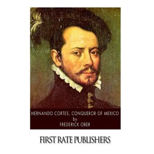 Hernando Cortes, Conqueror of Mexico - Paperback