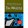 30 Irish Folk Songs with Sheet Music and Fingering for Tin Whistle - Paperback