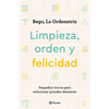 Limpieza, Orden Y Felicidad: Pequeños Trucos Para Solucionar Grandes Desastres - Paperback