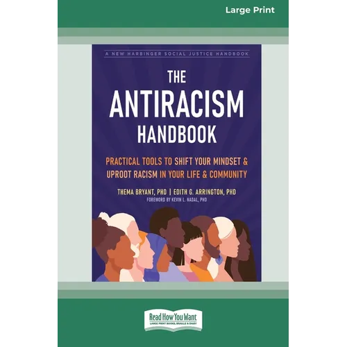 The Antiracism Handbook: Practical Tools to Shift Your Mindset and Uproot Racism in Your Life and Community [Large Print 16 Pt Edition] - Paperback