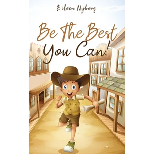Be The Best You Can!: Inspiring Short Stories for Young Boys About Courage, Self-Respect, Friendship and Self-Confidence to Be the Best They Can! - Hardcover