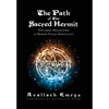 The Path of The Sacred Hermit: Exploring Monasticism in Modern Pagan Spirituality - Hardcover