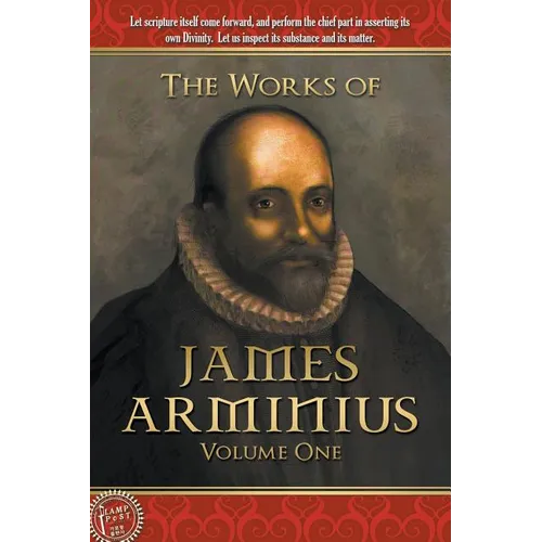 The Works of James Arminius: Volume One - Paperback