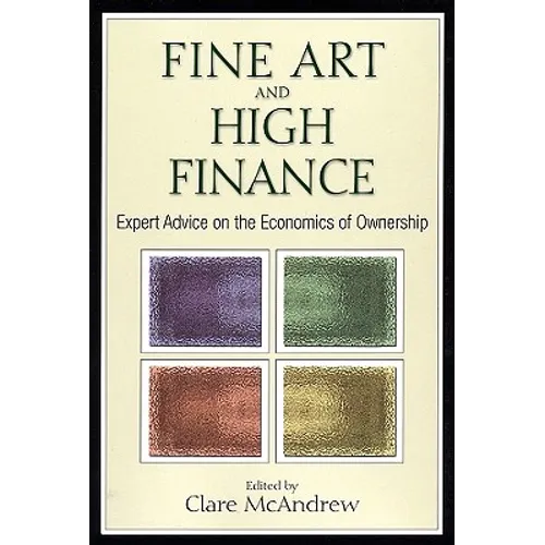 Fine Art and High Finance: Expert Advice on the Economics of Ownership - Hardcover