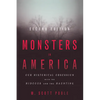 Monsters in America: Our Historical Obsession with the Hideous and the Haunting - Paperback