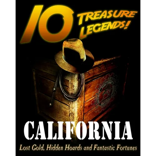 10 Treasure Legends! California: Lost Gold, Hidden Hoards and Fantastic Fortunes - Paperback
