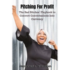 Pitching for Profit: The Bad Bitches' Playbook to Convert Conversations into Currency - Paperback