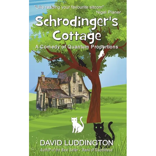Schrodinger's Cottage: A Comedy of Quantum Proportions - Paperback